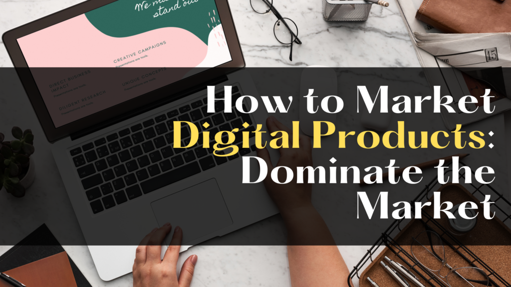 How to Market Digital Products