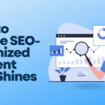 How to Create SEO-Optimized Content That Shines